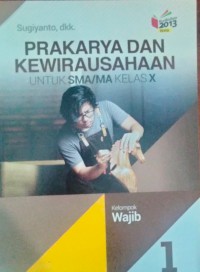 Image of PRAKARYA DAN KEWIRAUSAHAAN UNTUK SMA/MA KELAS X (KURTILAS)