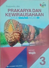 Image of PRAKARYA DAN KEWIRAUSAHAAN UNTUK SMA/MA/SMK KELAS XII