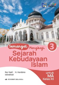 Image of Semangat Mengkaji Sejarah Kebudayaan Islam Untuk MA Kelas XII